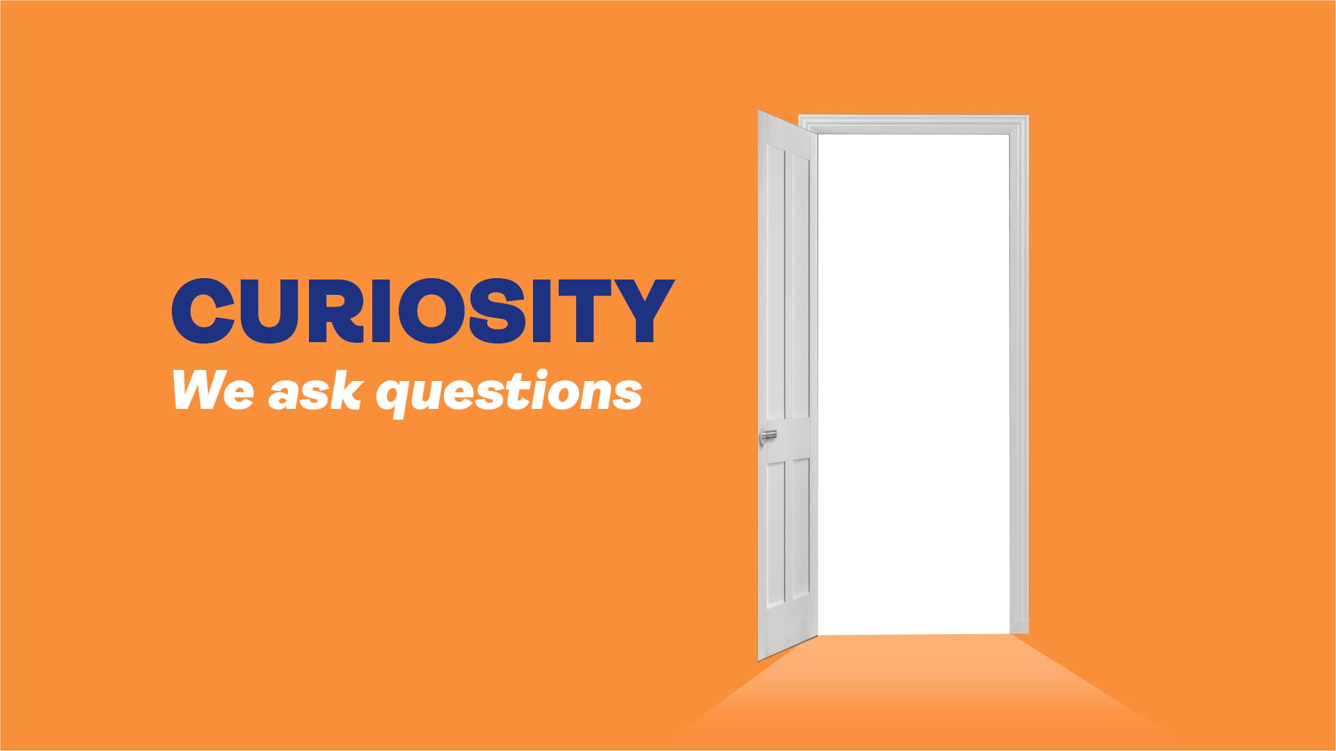Orange background with an open door. Text reads: curiosity - we ask questions