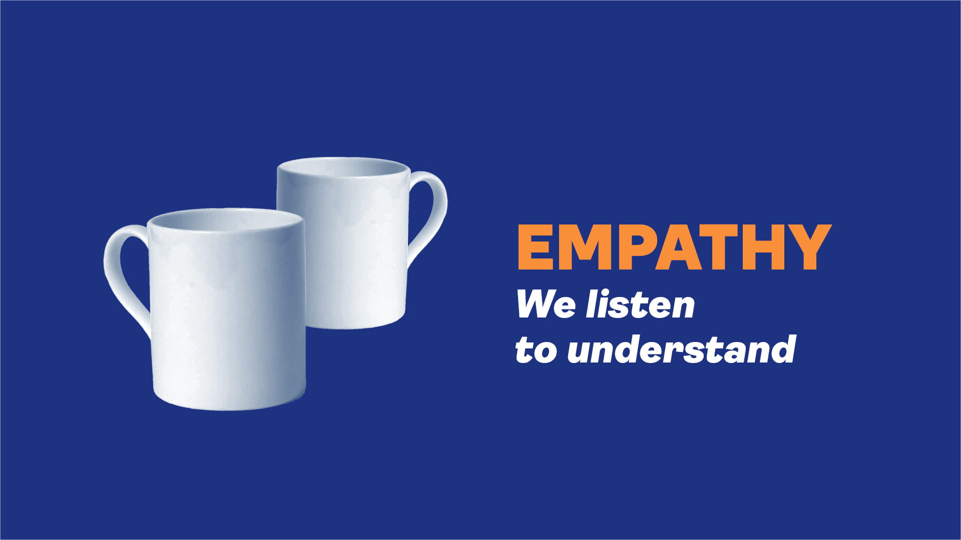 dark blue background with two white tea cups. Text reads: empathy - we listen to understand