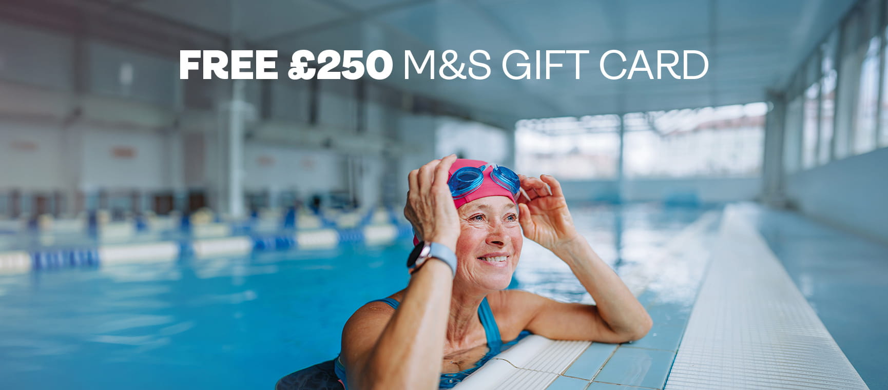 Women in swimming pool with Free £250 M&S Gift Card written on top